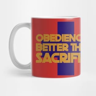 Obedience is Better Than Sacrifice Sacrifice Mug